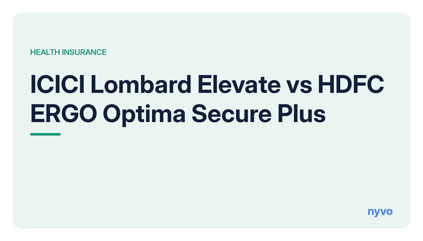 Card reading ICICI Lombard Elevate vs HDFC ERGO Optima Secure Plus